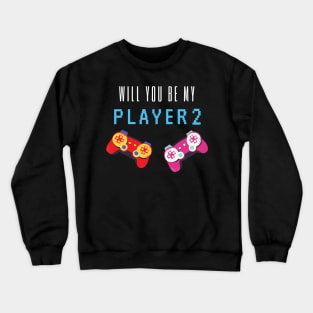 will you be my player 2 - white text Crewneck Sweatshirt